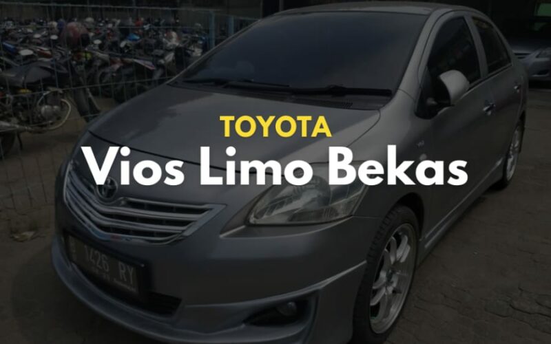 Toyota Vios Limo Bekas Masih Menjadi Idola