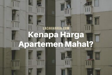 Mengapa Harga Apartemen Mahal? Simak Ulasannya, Yuk!