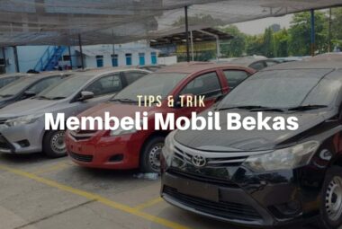 Tips Dan Trik Memilih Mobil Bekas Agar Tidak Rugi