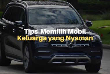 5 Tips Memilih Mobil Keluarga yang Nyaman