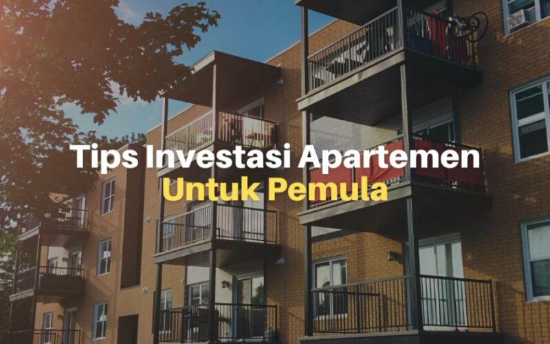 7 Tips Investasi Apartemen yang Tepat Bagi Pemula