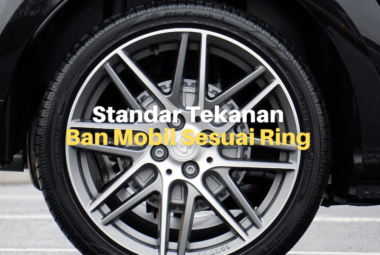 Standar Tekanan Angin Ban Mobil Sesuai Ukuran Ban & Velg