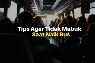 7 Tips Agar Tidak Mabuk Saat Naik Bus