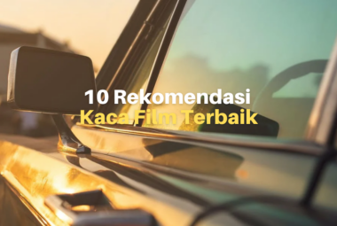 10 Rekomendasi Kaca Film Mobil Terbaik