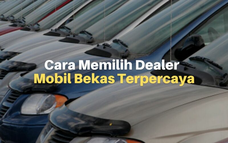 6 Cara Memilih Showroom Mobil Bekas Terbaik