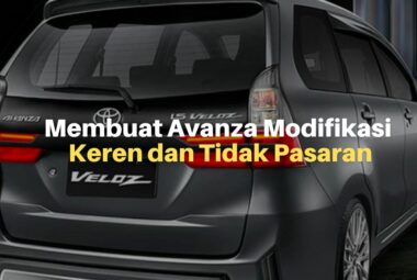 Cara Membuat Avanza Modifikasi Terlihat Keren dan Tidak Pasaran