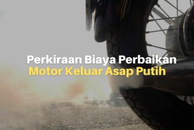 Perkiraan Biaya Perbaikan Motor Yang Mengeluarkan Asap Putih