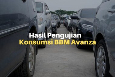 Hasil Pengujian Konsumsi BBM Avanza, Boros atau Irit?