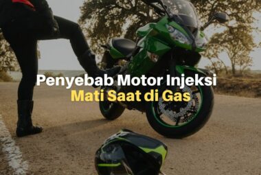 8 Penyebab Motor Injeksi Mati Saat di Gas