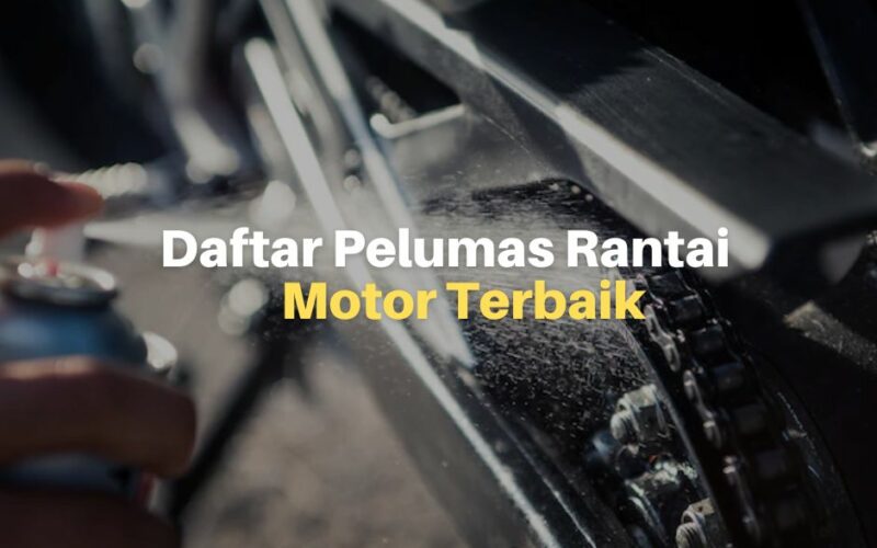 7 Daftar Pelumas Rantai Motor Terbaik