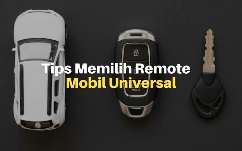 7 Tips Memilih Remote Mobil Universal yang Tepat