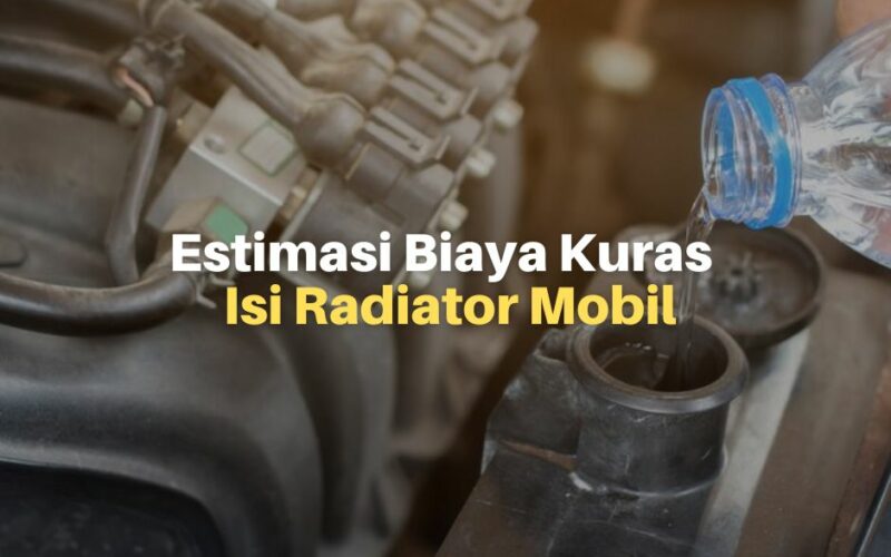 Estimasi Biaya Kuras Radiator Mobil