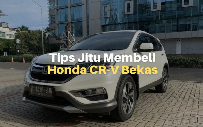 5 Tips Membeli Honda CRV Bekas