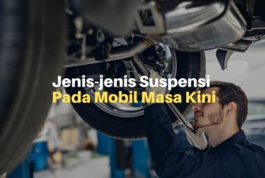 Jenis-jenis Suspensi yang Digunakan Mobil Masa Kini