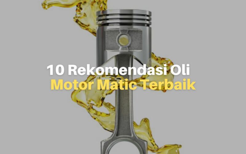 10 Rekomendasi Oli Motor Matic Terbaik