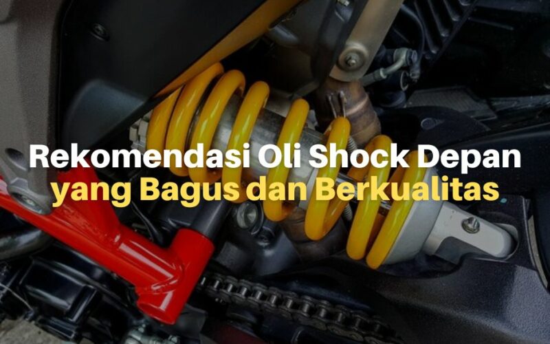 7 Rekomendasi Oli Shock Depan yang Bagus