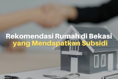 10 Rekomendasi Perumahan di Bekasi yang Bersubsidi