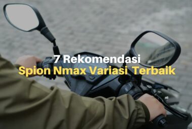 7 Rekomendasi Spion Nmax Variasi Terbaik