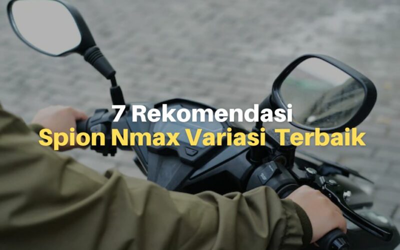 7 Rekomendasi Spion Nmax Variasi Terbaik