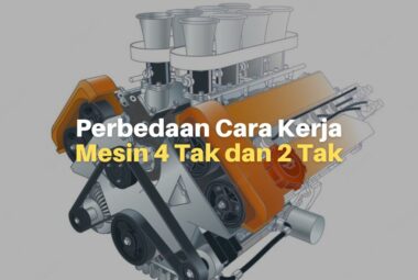 Inilah Penjelasan Cara Kerja Mesin 4 Tak dan 2 Tak