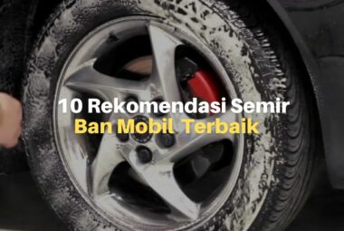 10 Rekomendasi Semir Ban Mobil Terbaik