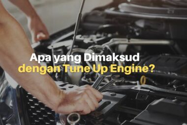 Apa yang Dimaksud dengan Tune Up Engine?
