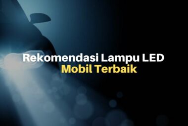 10 Rekomendasi Lampu LED Mobil Terbaik