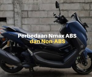 Apa Saja Perbedaan Nmax ABS dan Non-ABS?