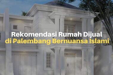 Rekomendasi Rumah Dijual di Palembang Bernuansa Islami