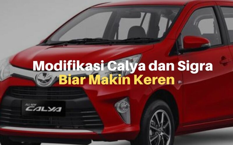 Modifikasi Calya dan Sigra, Biar Mobil Makin Keren
