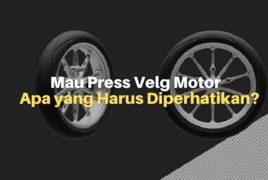 Mau Press Velg Motor, Apa Saja yang Harus Diperhatikan?
