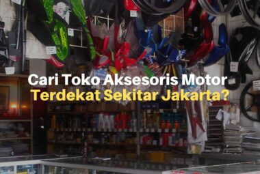 Cari Toko Aksesoris Motor Terdekat Sekitar Jakarta?