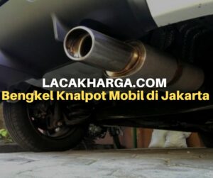 Bengkel Knalpot Mobil di Jakarta. Yang Bagus di Mana?