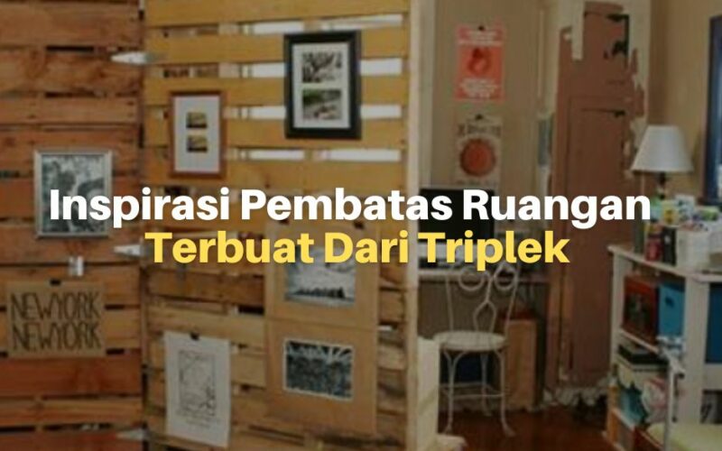 Ide dan Inspirasi Pembatas Ruangan Terbuat Dari Triplek