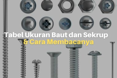 Tabel Ukuran Baut dan Sekrup dan Cara Membacanya