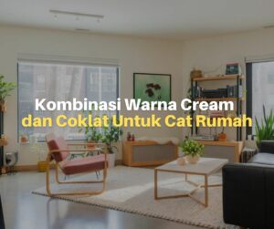 10 Inspirasi Kombinasi Warna Cream dan Cokelat Untuk Cat Rumah