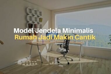 Inspirasi Model Jendela Minimalis, Rumah Jadi Makin Cantik