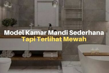 Desain Model Kamar Mandi Sederhana Tapi Terlihat Mewah