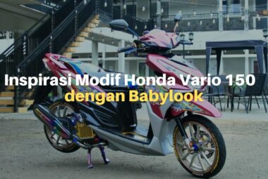 Inspirasi Modif Honda Vario 150 dengan Babylook