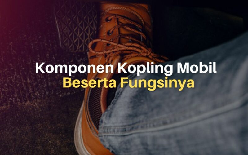 Kenali Komponen Kopling Mobil Beserta Fungsinya Kenali Komponen Kopling Mobil Beserta Fungsinya