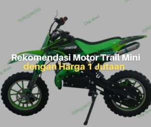 Rekomendasi Motor Trail Mini dengan Harga 1 Jutaan