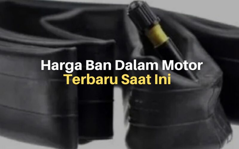 Harga Ban Dalam Motor Terbaru Saat Ini