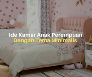 Ide Kamar Anak Perempuan dengan Tema Minimalis