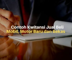 Contoh Kwitansi Jual Beli Mobil, Motor Baru dan Bekas