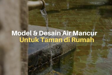 Model & Desain Air Mancur Untuk Taman di Rumah