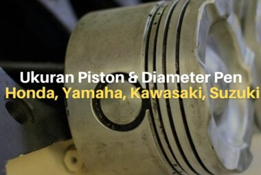 Ukuran Piston dan Diameter Pen Piston Motor Honda, Yamaha, Kawasaki, Suzuki, dll