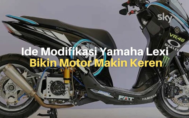 20 Ide Modifikasi Yamaha Lexi, Bikin Motor Makin Keren