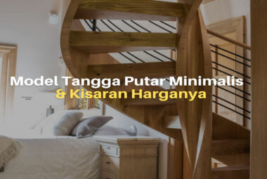 7 Model Tangga Minimalis Beserta Kisaran Harganya