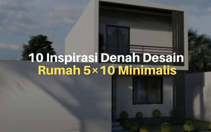 10 Inspirasi Denah Desain Rumah 5×10 Minimalis