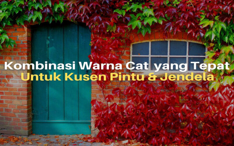 10 Inspirasi Kombinasi Warna Cat Kusen Pintu dan Jendela